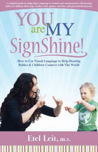 You Are My SignShine! : A Complete Guide to Using Sign Language to ...