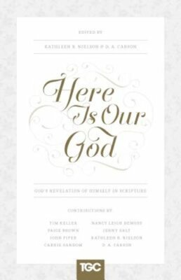 Here Is Our God: God's Revelation of Himself in Scripture by Kathleen Nielson
