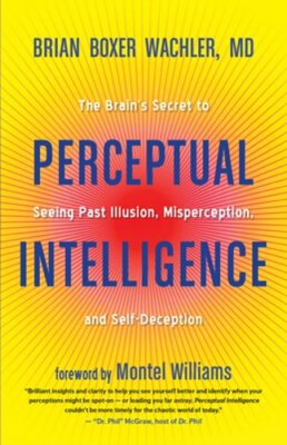Perceptual Intelligence: The Brain's Secret to Seeing Past Illusion,: New