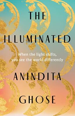The Illuminated, Ghose, Anindita