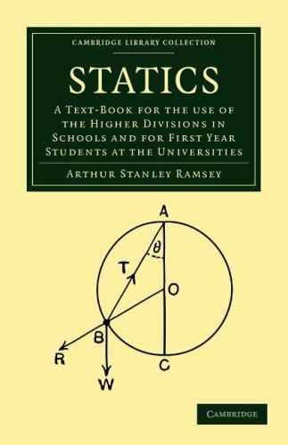 Cambridge Library Collection-Mathematics Ser.: Statics : A Text-Book ...