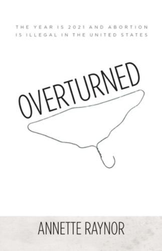 Overturned by Annette Raynor (2022, Trade Paperback) for sale online | eBay