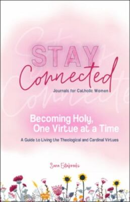Becoming Holy, One Virtue at a Time: A Guide to Living the Theological and Cardi