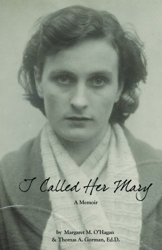 I Called Her Mary : A Memoir by Thomas Gorman and Margaret O'Hagan ...