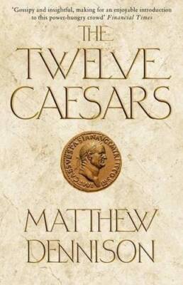 The Twelve Caesars - Paperback By Matthew Dennison - GOOD