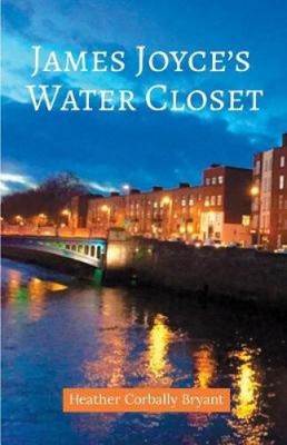 James Joyce's Water Closet by Heather Corbally Bryant [Paperback]
