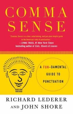Comma Sense: A Fundamental Guide to Punctuation by Ph.D. Lederer, Richard: New