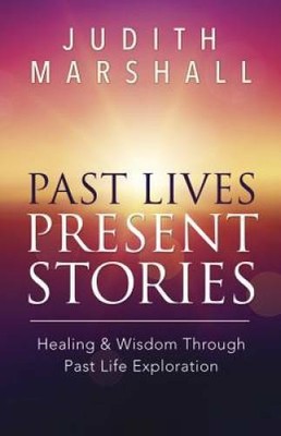 Past Lives, Present Stories: Healing  Wisdom Through Past Life Expl - GOOD