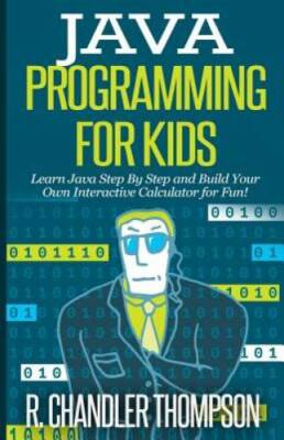 Java Programming for Kids: Learn Java Step By Step and Build Your Own Int - GOOD