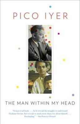 The Man Within My Head - Paperback By Iyer, Pico - GOOD