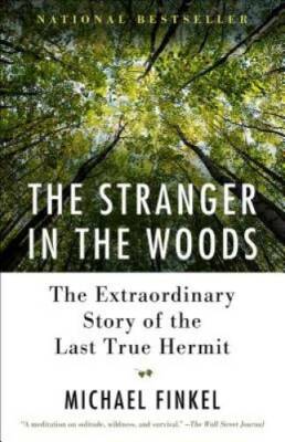 The Stranger in the Woods: The Extraordinary Story of the Last True - GOOD