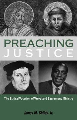 Preaching Justice by James M Childs Jr: New