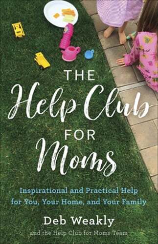 The Help Club for Moms: Inspirational and Practical Help for