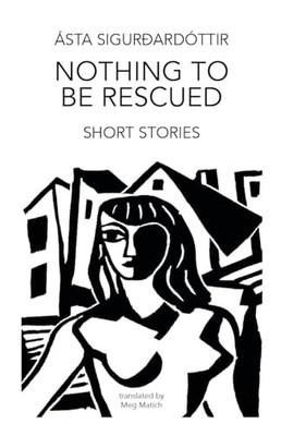 Nothing to be Rescued, Meg Matich (Translator)