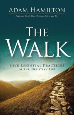 The Walk: Five Essential Practices of the Christian Life  Hamilton, Adam  Accept