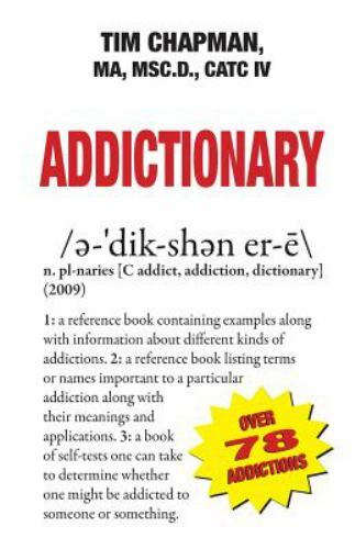 Addictionary : A dictionary of over 75 Addictions by Timothy Chapman ...
