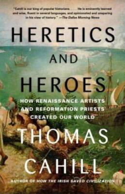 Heretics and Heroes: How Renaissance Artists and Reformation Priests Crea - GOOD