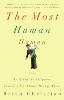 The Most Human Human: What Artificial Intelligence Teaches Us About Bein - GOOD
