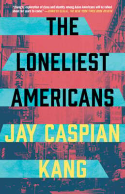 The Loneliest Americans by Jay Caspian Kang: New