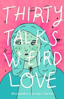 Thirty Talks Weird Love by 