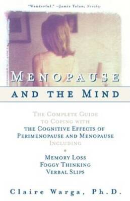 Menopause and the Mind : The Complete Guide to Coping with the Cognitive  - GOOD