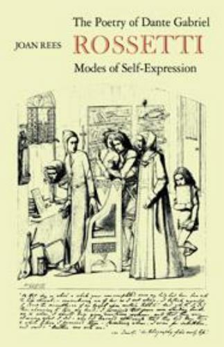 Poetry of Dante Gabriel Rossetti : Modes of Self Expression by Joan ...