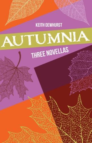 Autumnia : Three Novellas by Keith Dewhurst (2023, Trade Paperback) for ...