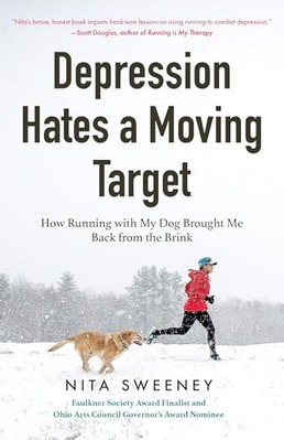 Depression Hates a Moving Target: How Running With My Dog Brought Me Back Fro...