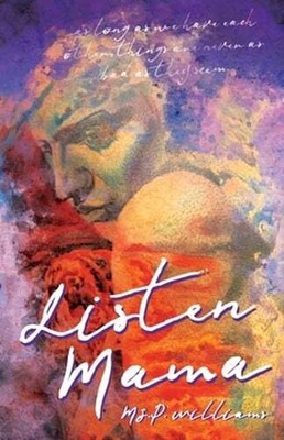 Listen Mama by M S P Williams: New