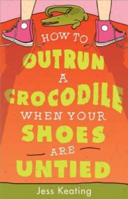 How to Outrun a Crocodile When Your Shoes Are Untied (My Life Is a Zoo) - GOOD