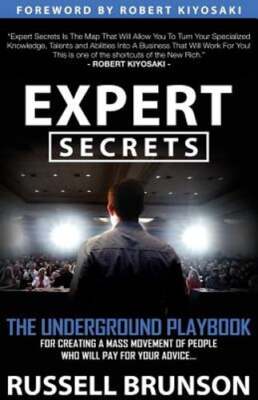 Expert Secrets: The Underground Playbook for Creating a Mass Movement of People