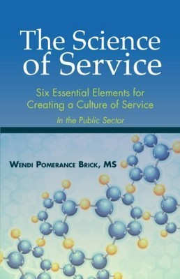 The Science of Service: Six Essential Elements for Creating a Culture of Ser...