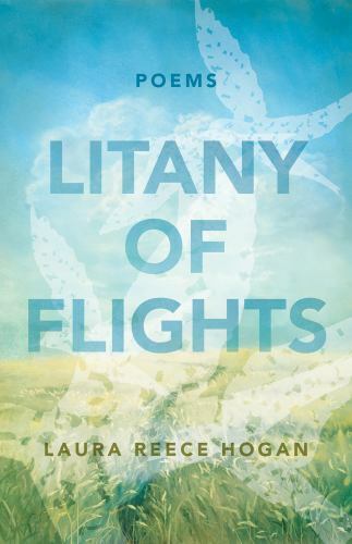 Litany of Flights : Poems by Laura Reece Hogan (2020, Trade Paperback ...