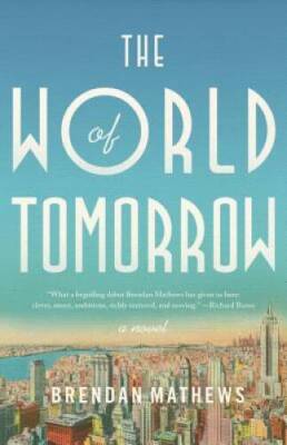 The World of Tomorrow - Hardcover By Mathews, Brendan - GOOD