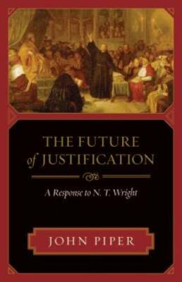 The Future of Justification: A Response to N. T. Wright - Paperback - GOOD
