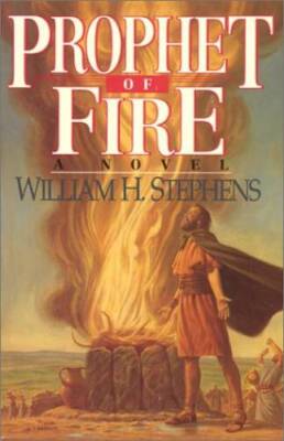 Prophet of Fire: A Novel - Paperback By Stephens, William H. - GOOD