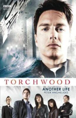 Another Life (Torchwood) - Hardcover By Anghelides, Peter - GOOD