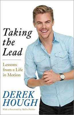TAKING THE LEAD: LESSONS FROM A LIFE IN MOTION By Derek Hough - Hardcover *NEW*