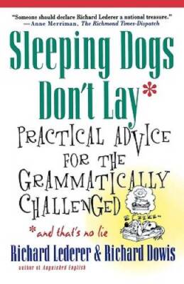 Sleeping Dogs Dont Lay: Practical Advice For The Grammatical - ACCEPTABLE