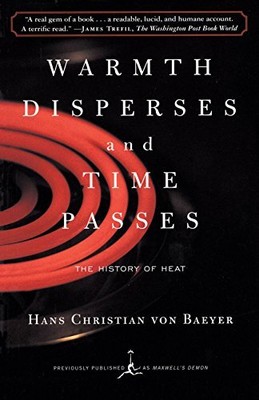 WARMTH DISPERSES AND TIME PASSES: THE HISTORY OF HEAT By Von Hans NEW