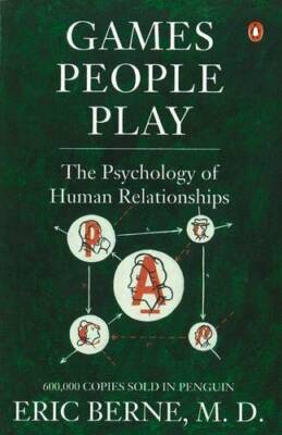 Games People Play: The Psychology of Human Relationships - Paperback - GOOD