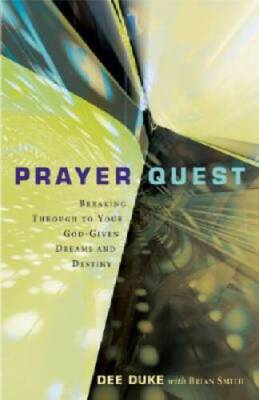 Prayer Quest: Breaking Through to Your God-Given Dreams and Destiny - GOOD