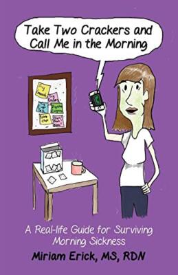 Take Two Crackers and Call Me in the Morning! : A Real-life Guide for Survivi-,
