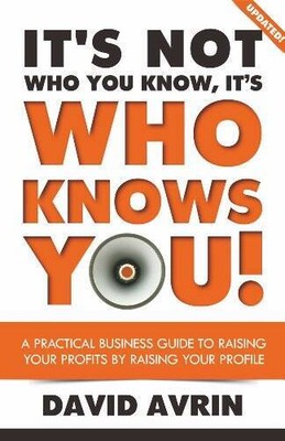 Its Not Who You Know, Its Who Knows YOU A Practical Business Guid - VERY GOOD