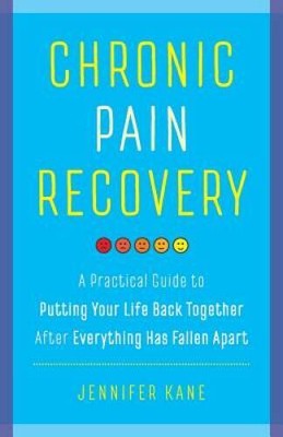 Chronic Pain Recovery: A Practical Guide to Putting Your Life Back T - VERY GOOD