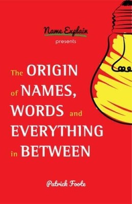 The Origin of Names, Words and Everything in Between - Paperback - GOOD