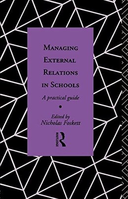 G.A - Managing External Relations in Schools   A Practical Guide -  - S9000z