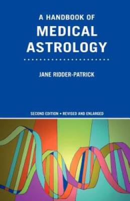 A Handbook of Medical Astrology - Paperback By Ridder-Patrick, Jane - GOOD