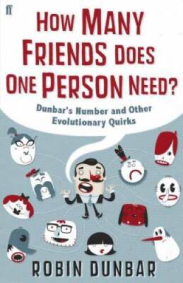 How Many Friends Does One Person Need?: Dunbar's Number and Other Evoluti - GOOD