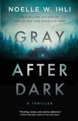 Gray After Dark -- Noelle West Ihli - Paperback